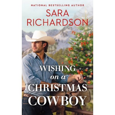 Wishing on a Christmas Cowboy - (Star Valley) by  Sara Richardson (Paperback)