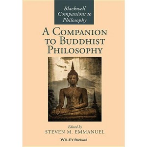 A Companion to Buddhist Philosophy - (Blackwell Companions to Philosophy) by  Steven M Emmanuel (Paperback) - 1 of 1
