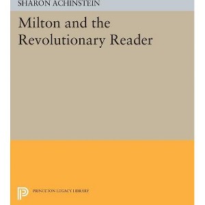 Milton and the Revolutionary Reader - by  Sharon Achinstein (Paperback) - 1 of 1