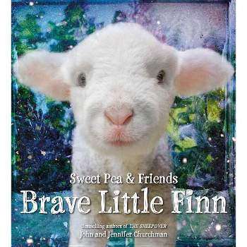 Brave Little Finn - (Sweet Pea & Friends) by  Jennifer Churchman & John Churchman (Hardcover)
