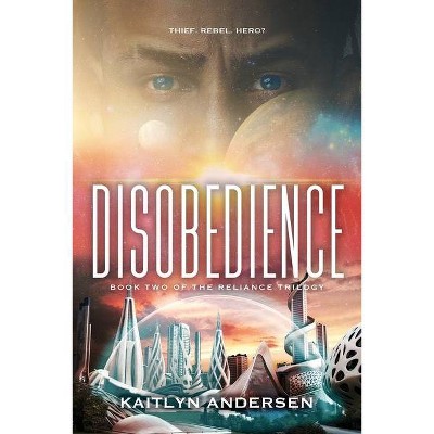 Disobedience - (The Reliance Trilogy) by  Kaitlyn Andersen (Paperback)