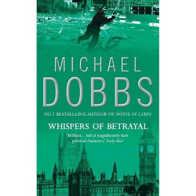 Whispers of Betrayal - by  Michael Dobbs (Paperback)