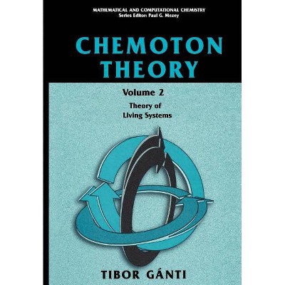 Chemoton Theory - (Mathematical and Computational Chemistry) by  Tibor Gànti (Paperback)