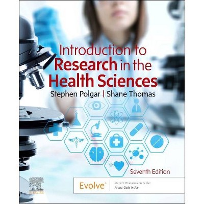 Introduction to Research in the Health Sciences - 7th Edition by  Stephen Polgar & Shane A Thomas (Paperback)