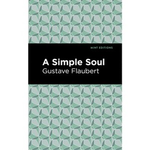 A Simple Soul - (Mint Editions (Literary Fiction)) by  Gustave Flaubert (Paperback) - 1 of 1