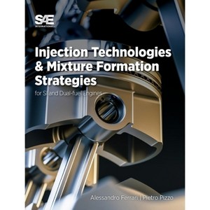 Injection Technologies and Mixture Formation Strategies For Spark-Ignition and Dual-Fuel Engines - by  Alessandro Ferrari & Pietro Pizzo (Hardcover) - 1 of 1