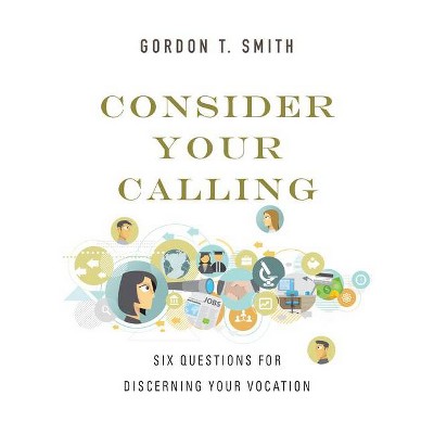 Consider Your Calling - by  Gordon T Smith (Paperback)