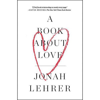 A Book about Love - by  Jonah Lehrer (Paperback)