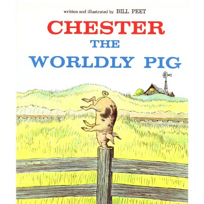 Chester The Worldly Pig - By Bill Peet (paperback) : Target