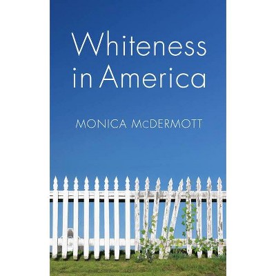 Whiteness in America - by  Monica McDermott (Paperback)