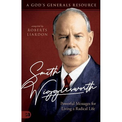 Smith Wigglesworth - (A God's Generals Resource) (Paperback)