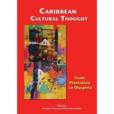 Caribbean Cultural Thought - by  Yanique Hume & Aaron Kamugisha (Paperback)