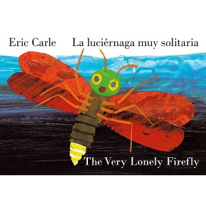 The Very Lonely Firefly/La Luciérnaga Muy Solitaria (Bilingual English-Spanish Edition) - by  Eric Carle (Board Book) - 1 of 1
