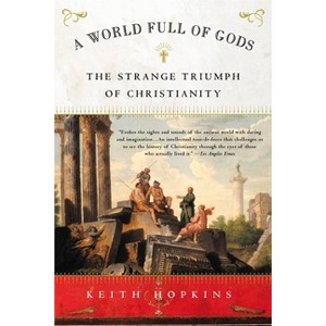 A World Full of Gods - by  Keith Hopkins (Paperback) - 1 of 1