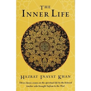 The Inner Life - by  Hazrat Inayat Khan (Paperback) - 1 of 1