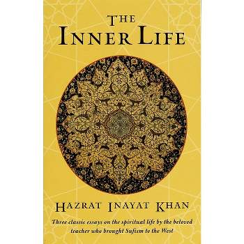 The Inner Life - by  Hazrat Inayat Khan (Paperback)