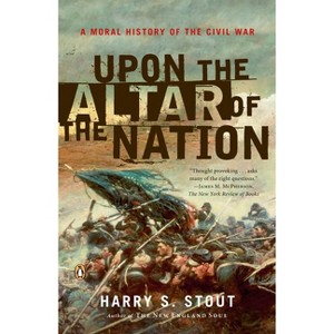 Upon the Altar of the Nation - Annotated by  Harry S Stout (Paperback) - 1 of 1
