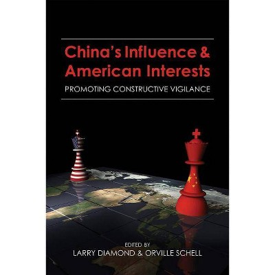 China's Influence and American Interests - by  Larry Diamond & Orville Schell (Paperback)