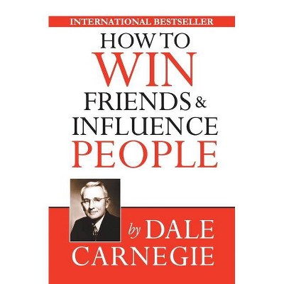 How to Win Friends & Influence People - by  Dale Carnegie (Paperback)