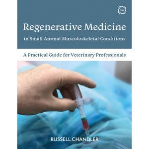 Regenerative Medicine in Small Animal Musculoskeletal Conditions - by  Russell Chandler (Paperback) - 1 of 1