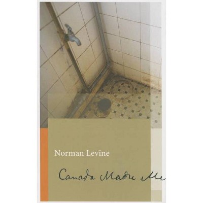 Canada Made Me - (Biblioasis Renditions) by  Norman Levine (Paperback)