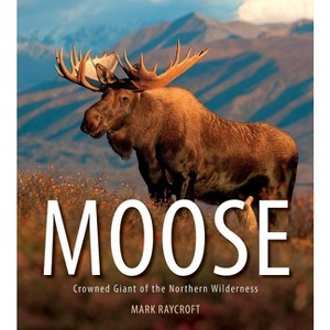 Moose - by  Mark Raycroft (Paperback) - 1 of 1
