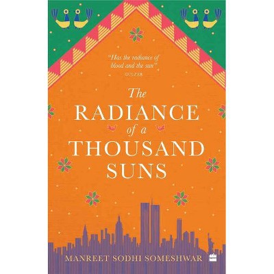 The Radiance of a Thousand Suns - by  Manreet Sodhi Someshwar (Paperback)