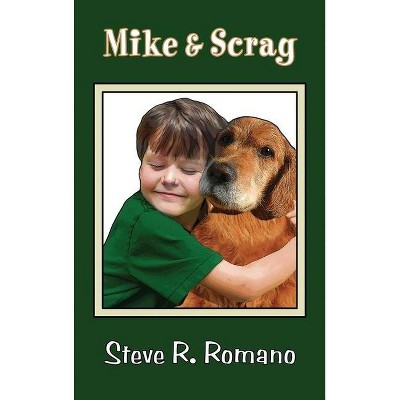 Mike and Scrag - by  Steve R Romano (Hardcover)