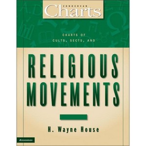 Charts of Cults, Sects, and Religious Movements - (Zondervancharts) by  H Wayne House (Paperback) - 1 of 1