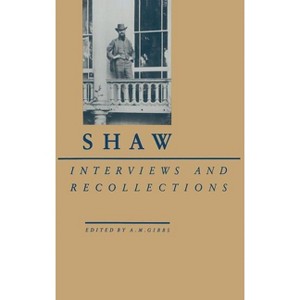 Shaw - (Interviews and Recollections) by  A M Gibbs (Hardcover) - 1 of 1