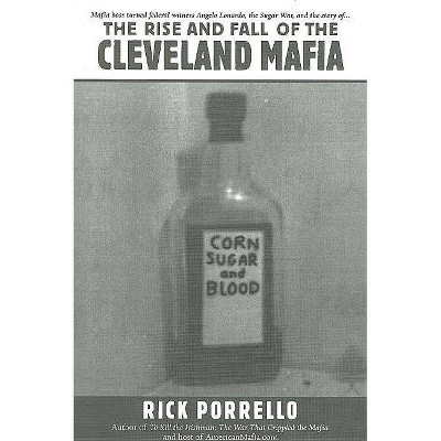 The Rise and Fall of the Cleveland Mafia - by  Rick Porrello (Paperback)