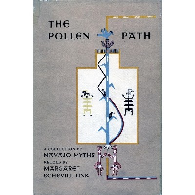 The Pollen Path - (Collection of Navajo Myths Retold) by  Margaret Schevill Link & Joseph L Henderson (Hardcover)