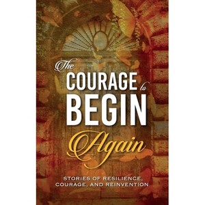 The Courage to Begin Again - by  Kirsten Harty & Lisa Michelle Umina (Paperback) - 1 of 1