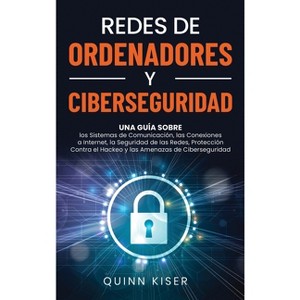 Redes de ordenadores y ciberseguridad - by  Quinn Kiser (Hardcover) - 1 of 1