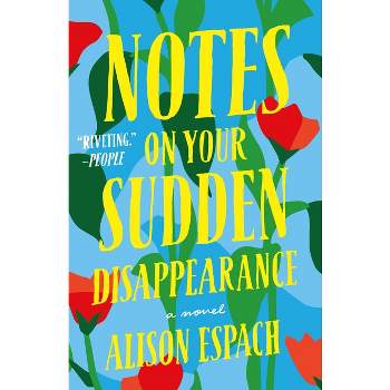 Notes on Your Sudden Disappearance - by  Alison Espach (Paperback)