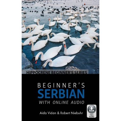 Beginner's Serbian with Online Audio - by  Vidan & Robert Niebhur (Paperback)