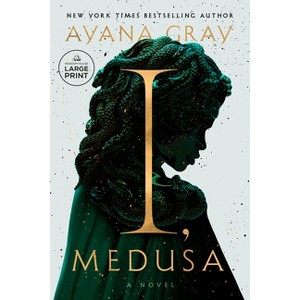 I, Medusa - Large Print by  Ayana Gray (Paperback) - 1 of 1