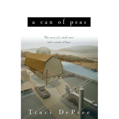 A Can of Peas - (Lake Emily) by  Traci DePree (Paperback)