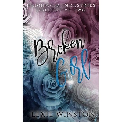 Broken Girl - by  Lexie Winston (Paperback)