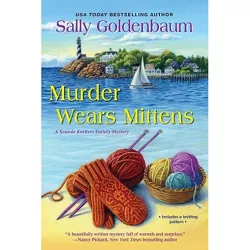 Murder Wears Mittens - (Seaside Knitters Society) by  Sally Goldenbaum (Paperback)