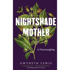 Nightshade Mother - by  Gwyneth Lewis (Hardcover) - 1 of 1