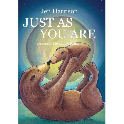 Just As You Are - by  Jen Harrison (Hardcover)