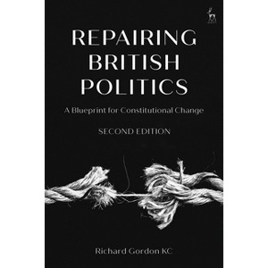 Repairing British Politics - 2nd Edition by  Richard Gordon Gordon (Hardcover) - 1 of 1
