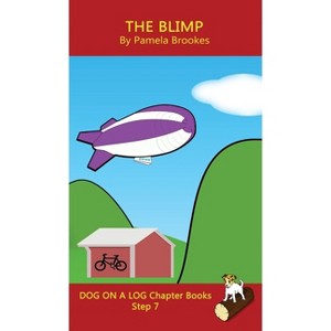 The Blimp Chapter Book - (Dog on a Log Chapter Book Collection) by  Pamela Brookes (Hardcover) - 1 of 1