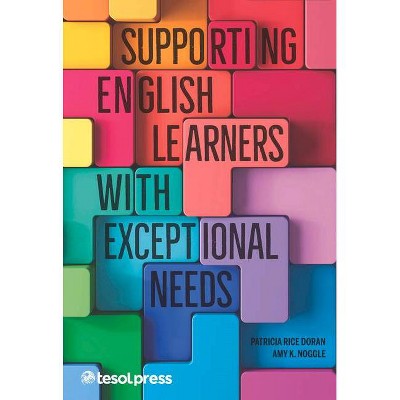 Supporting English Learners with Exceptional Needs - by  Patricia M Rice Doran & Amy Noggle & Heather Wayson Wilson & June Lucas Zillich (Paperback)