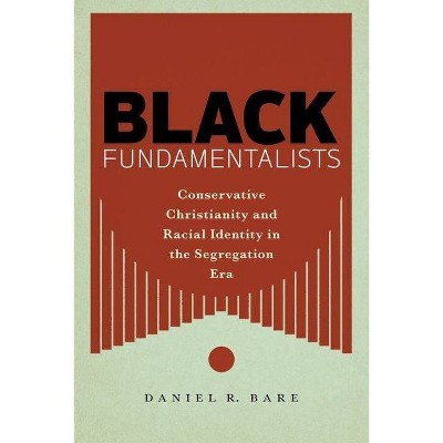 Black Fundamentalists - by  Daniel R Bare (Hardcover)