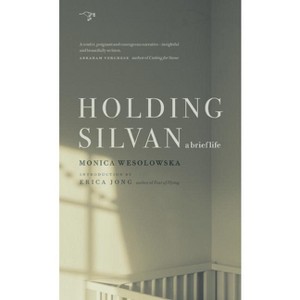 Holding Silvan - by  Monica Wesolowska (Paperback) - 1 of 1