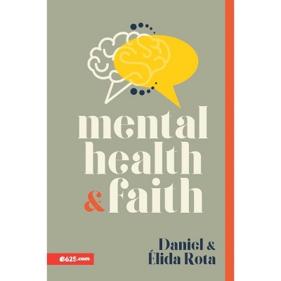 Mental Health and Faith (Salud Mental Y Fe) - by  Daniel Y Élida Rota (Paperback)