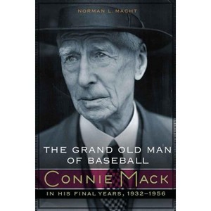 The Grand Old Man of Baseball - by  Norman L Macht (Hardcover) - 1 of 1