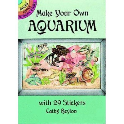 Make Your Own Aquarium with 29 Stickers - (Dover Little Activity Books) by  Cathy Beylon (Paperback)